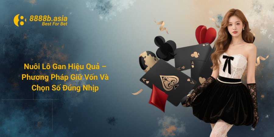 Nuôi Lô Gan Hiệu Quả – Phương Pháp Giữ Vốn Và Chọn Số Đúng Nhịp