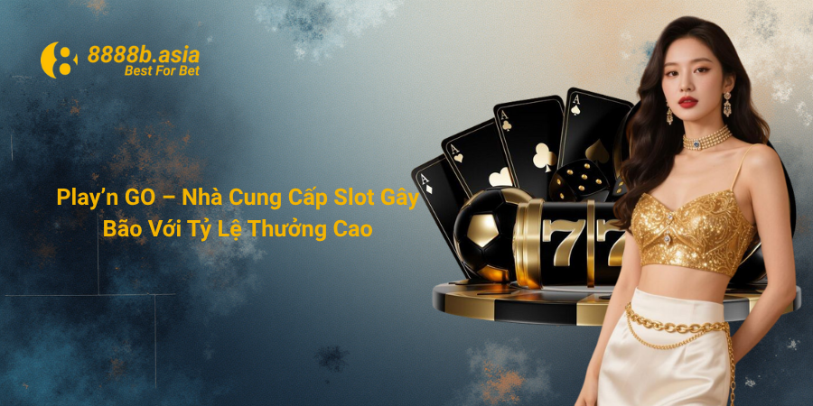 Play’n GO – Nhà Cung Cấp Slot Gây Bão Với Tỷ Lệ Thưởng Cao