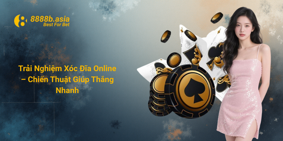 Trải Nghiệm Xóc Đĩa Online – Chiến Thuật Giúp Thắng Nhanh